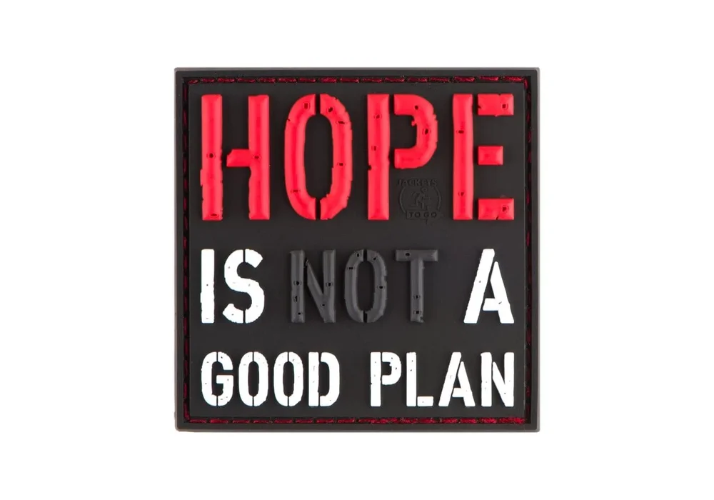 HOPE IS NOT A GOOD PLAN Patch HOPE IS NOT A GOOD PLAN Patch